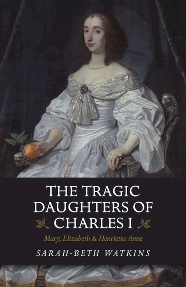  The Tragic Daughters of Charles I(Kobo/電子書)