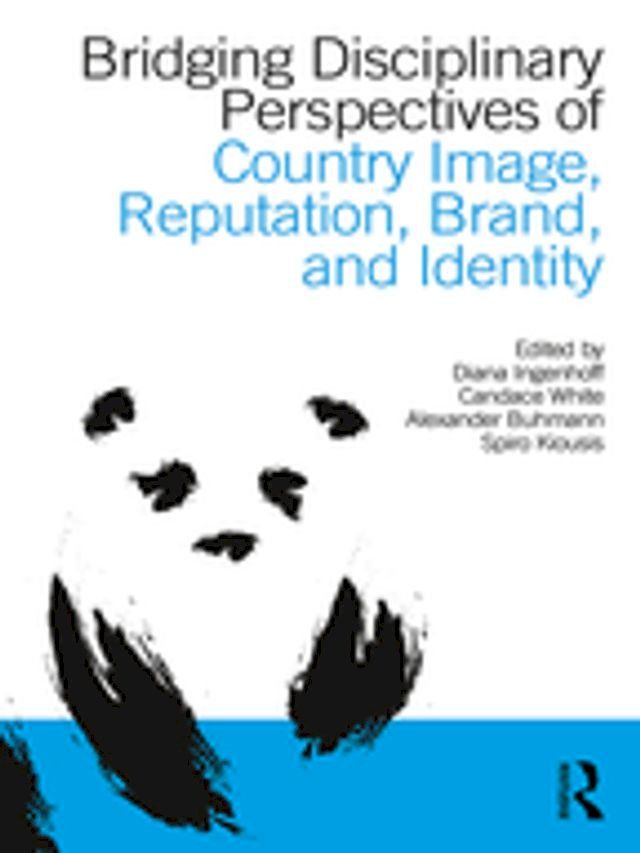  Bridging Disciplinary Perspectives of Country Image Reputation, Brand, and Identity(Kobo/電子書)