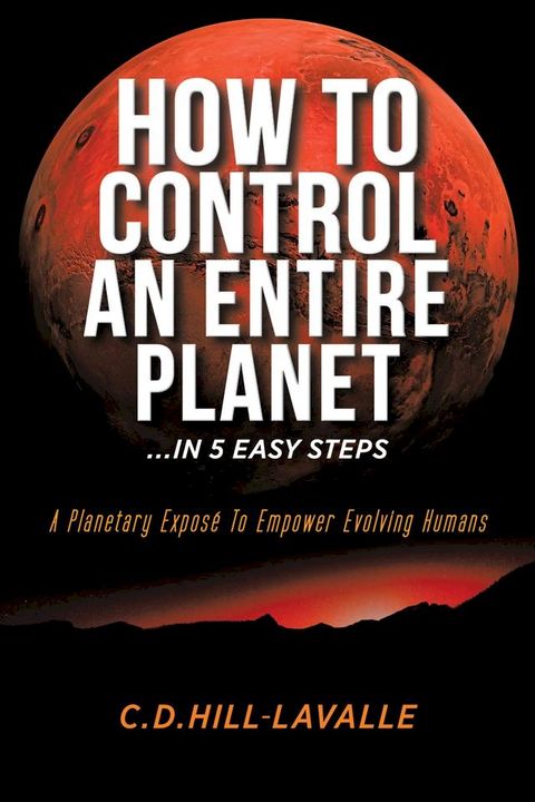 How to Control an Entire Planet ...in 5 Easy Steps(Kobo/電子書)