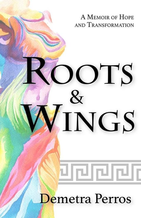 Roots and Wings: A Memoir of Hope and Transformation(Kobo/電子書)