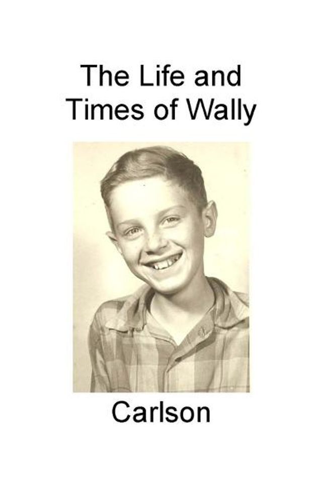  The Life and Times of Wally Carlson(Kobo/電子書)