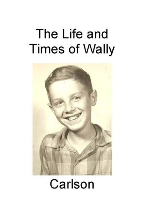The Life and Times of Wally Carlson(Kobo/電子書)