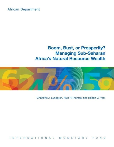 Boom, Bust or Prosperity? Managing Sub-Saharan Africa s Natural Resource Wealth(Kobo/電子書)