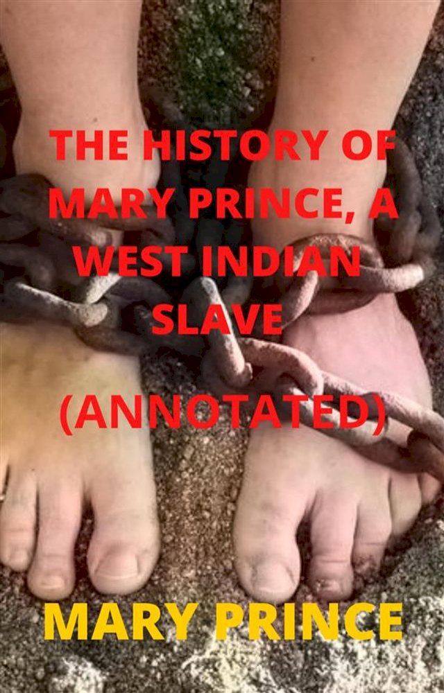  The History of Mary Prince, a West Indian Slave (Annotated)(Kobo/電子書)