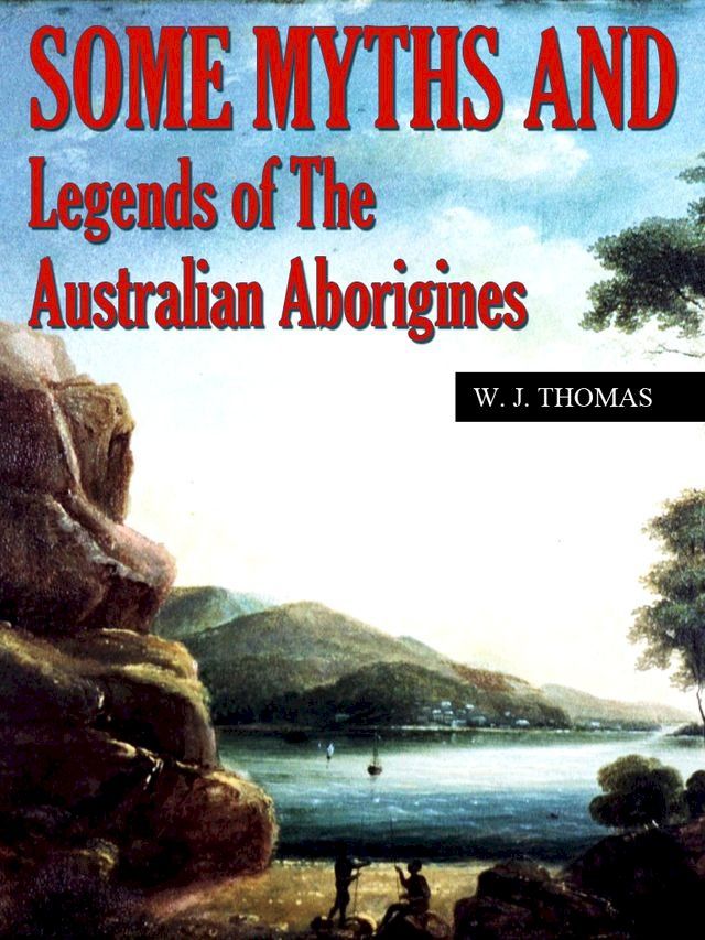  Some Myths and Legends of the Australian Aborigines(Kobo/電子書)