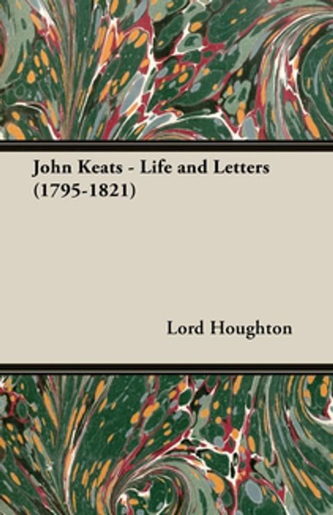 John Keats - Life and Letters (1795-1821)(Kobo/電子書)