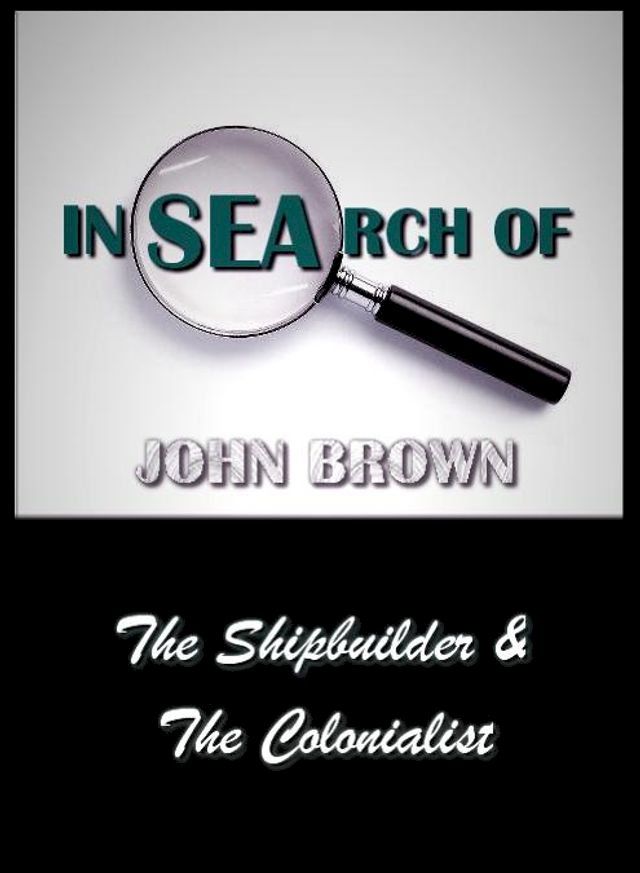  In Search of John Brown - The Shipbuilder & The Colonialist(Kobo/電子書)