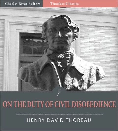 Timeless Classics: On the Duty of Civil Disobedience (Illustrated)(Kobo/電子書)