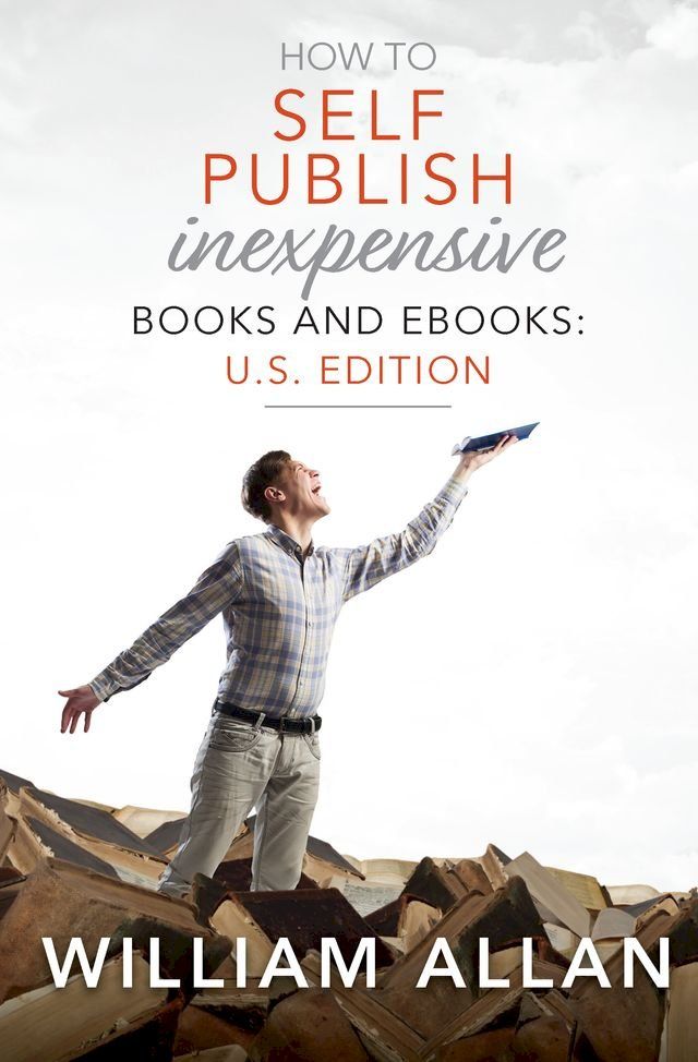  How to Self Publish Inexpensive Books and Ebooks: U.S. Edition(Kobo/電子書)