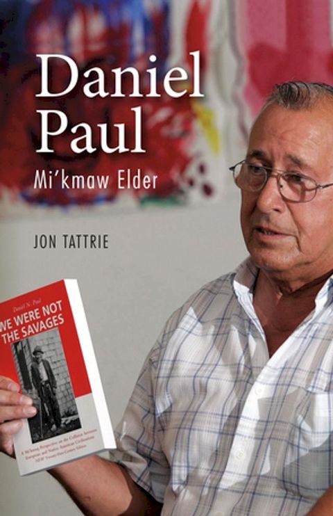 Daniel Paul: Mi'kmaw Elder(Kobo/電子書)