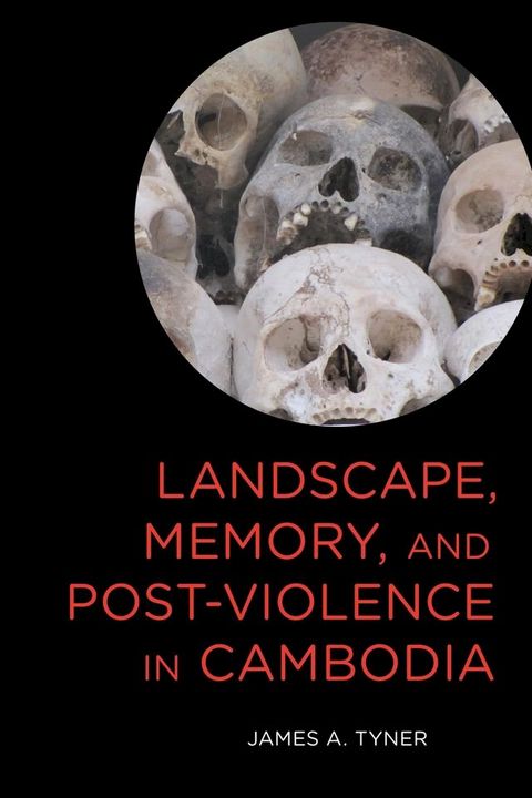 Landscape, Memory, and Post-Violence in Cambodia(Kobo/電子書)