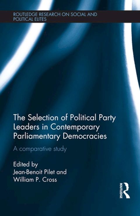 The Selection of Political Party Leaders in Contemporary Parliamentary Democracies(Kobo/電子書)