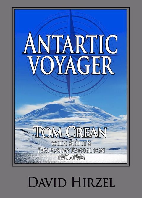 Antarctic Voyager: Tom Crean with Scott's "Discovery" Expedition 1901-1904(Kobo/電子書)