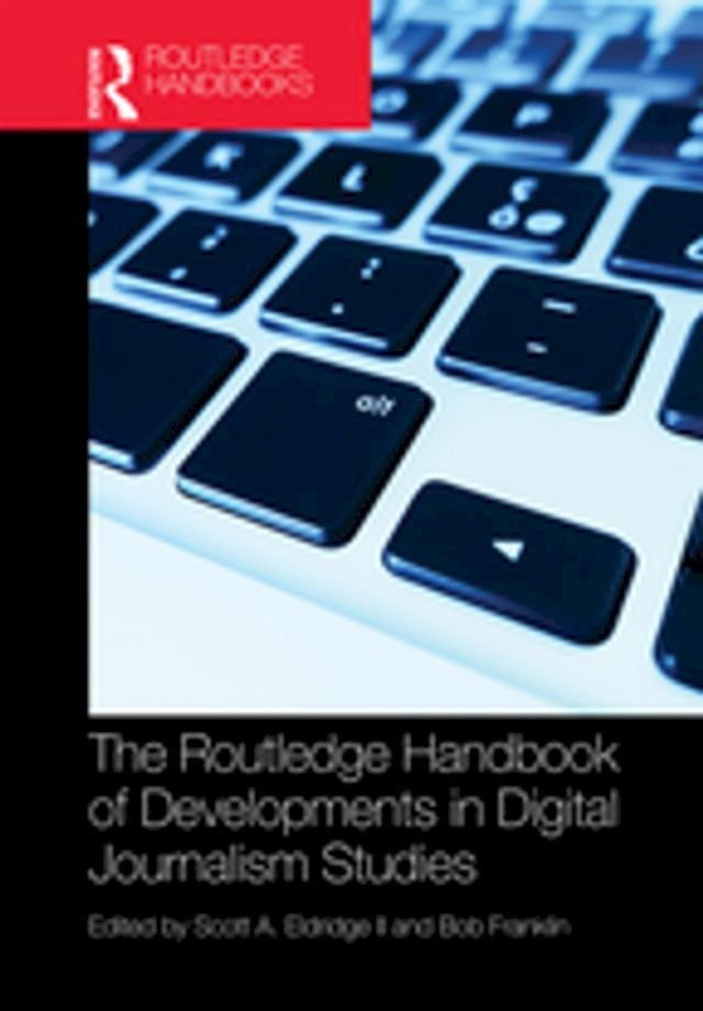  The Routledge Handbook of Developments in Digital Journalism Studies(Kobo/電子書)