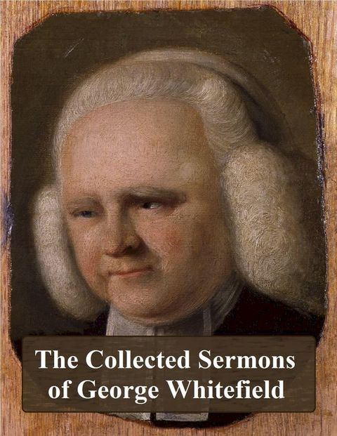 The Collected Sermons of George Whitefield(Kobo/電子書)