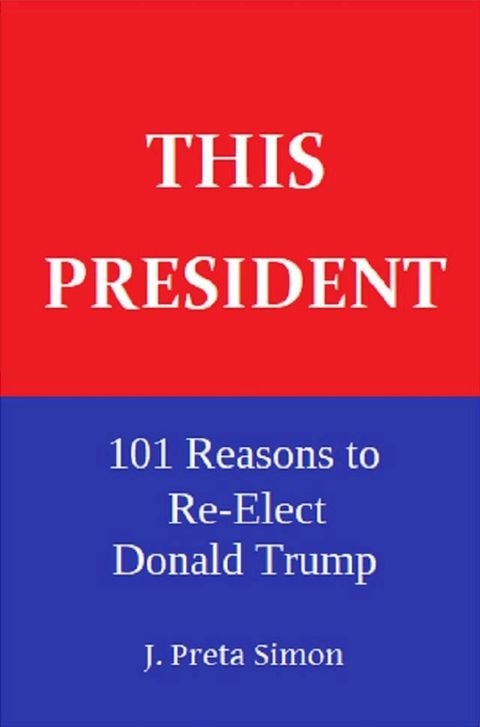 This President: 101 Reasons to Re-Elect Donald Trump(Kobo/電子書)