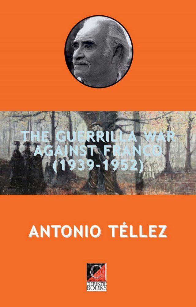  THE GUERRILLA WAR AGAINST FRANCO (1939-1952)(Kobo/電子書)