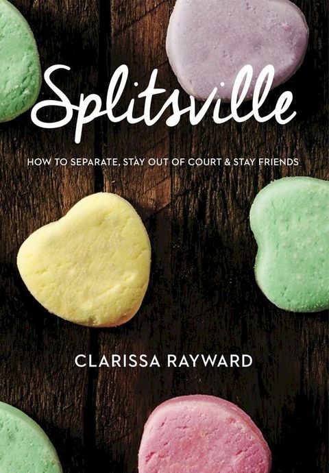 Splitsville: How to Separate, Stay Out of Court and Stay Friends(Kobo/電子書)