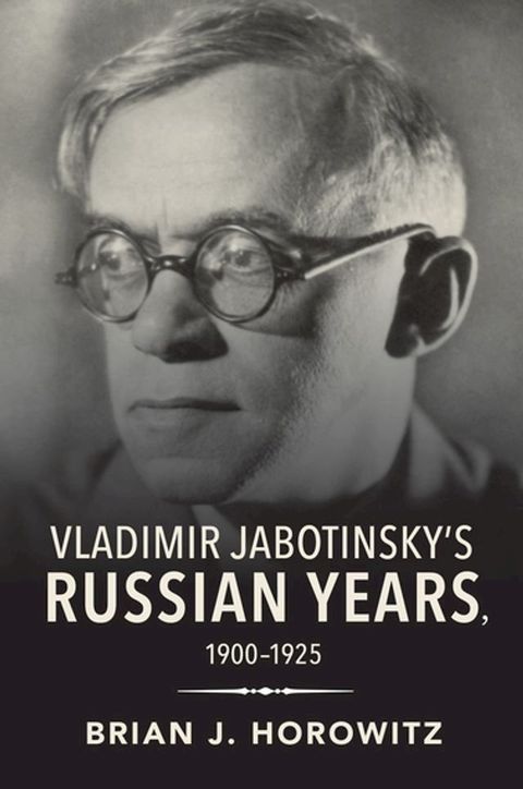 Vladimir Jabotinsky's Russian Years, 1900–1925(Kobo/電子書)