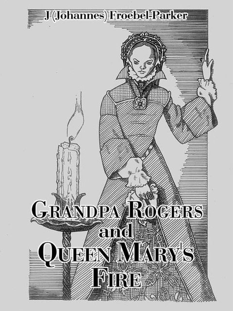 Grandpa Rogers and Queen Mary's Fire(Kobo/電子書)