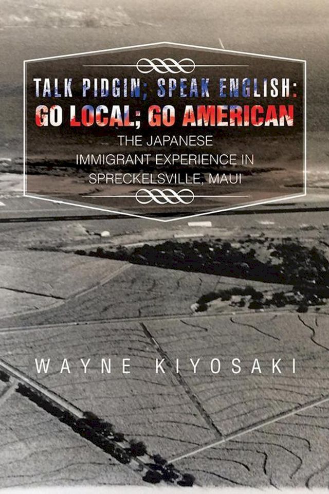  Talk Pidgin; Speak English: Go Local; Go American(Kobo/電子書)