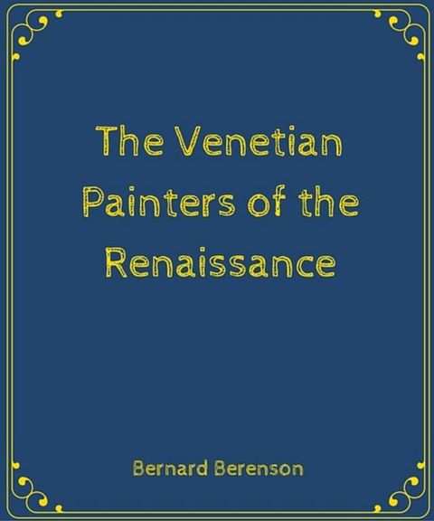 The Venetian Painters of the Renaissance(Kobo/電子書)