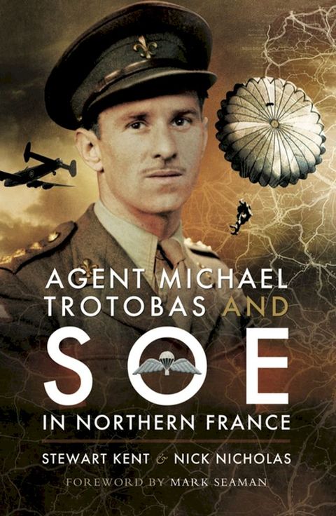 Agent Michael Trotobas and SOE in Northern France(Kobo/電子書)