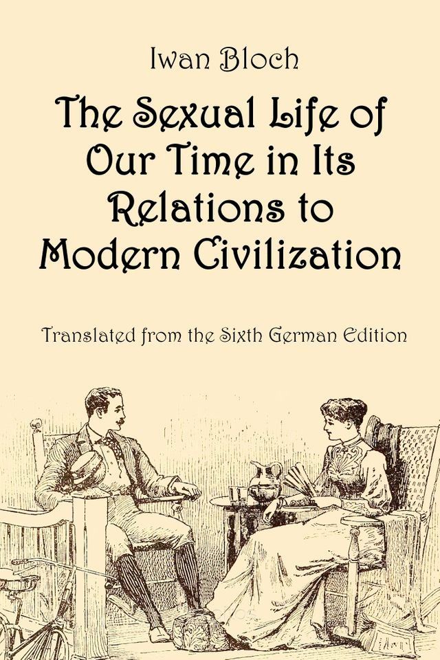  The Sexual Life of Our Time in Its Relations to Modern Civilization(Kobo/電子書)