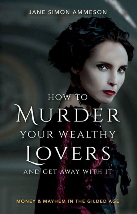 How to Murder Your Wealthy Lovers and Get Away With It(Kobo/電子書)