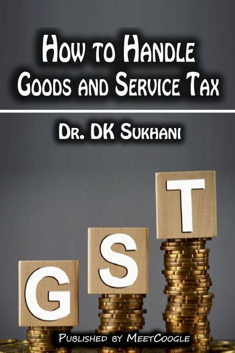 How to Handle Goods and Service Tax (GST)(Kobo/電子書)