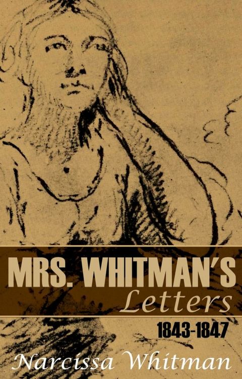 Mrs. Whitman's Letters: 1843–1847(Kobo/電子書)