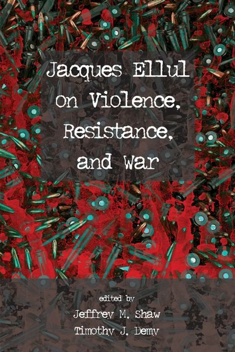 Jacques Ellul on Violence, Resistance, and War(Kobo/電子書)