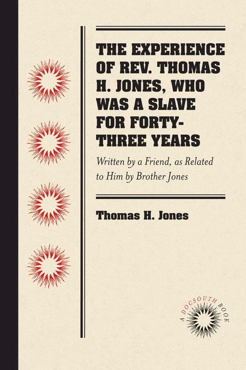 The Experience of Rev. Thomas H. Jones, Who Was a Slave for Forty-Three Years(Kobo/電子書)