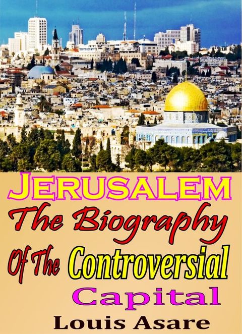 Jerusalem The Biography Of The Controversial Capital(Kobo/電子書)