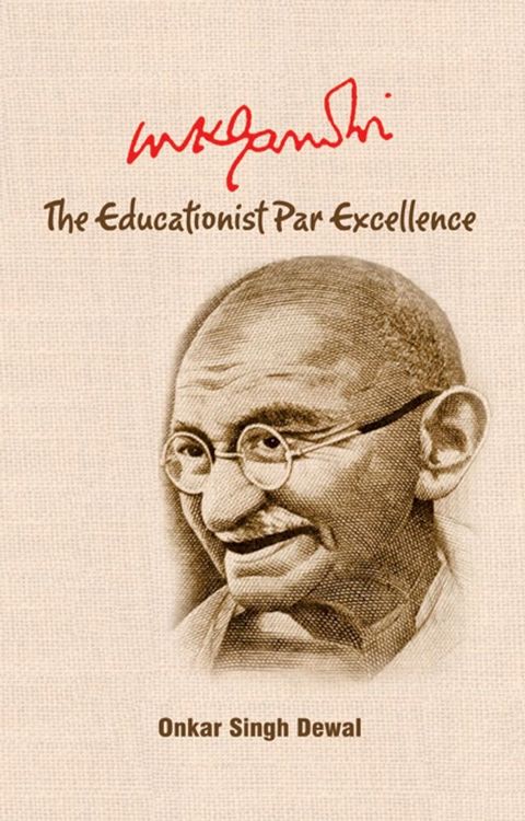 MK Gandhi The Educationist Par Excellence(Kobo/電子書)