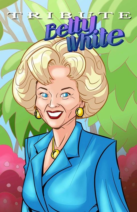 Tribute: Betty White - The Comic Book(Kobo/電子書)