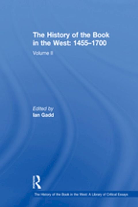 The History of the Book in the West: 1455–1700(Kobo/電子書)