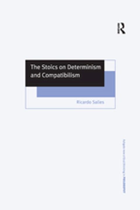 The Stoics on Determinism and Compatibilism(Kobo/電子書)