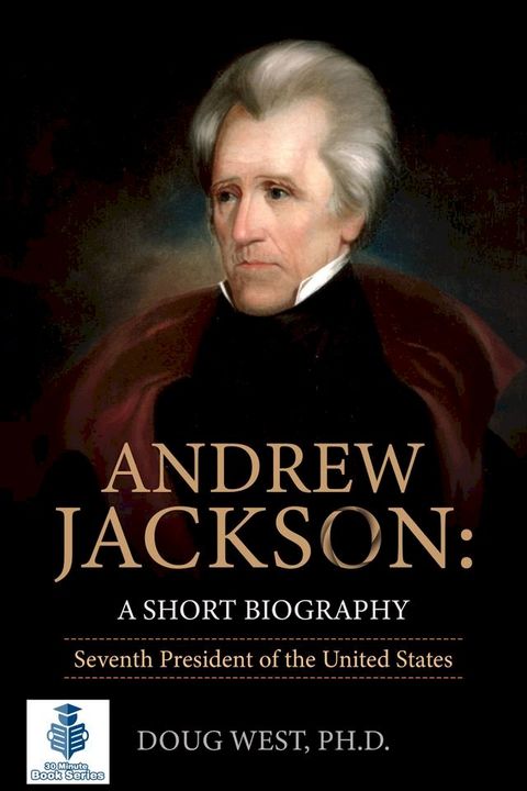 Andrew Jackson: A Short Biography(Kobo/電子書)