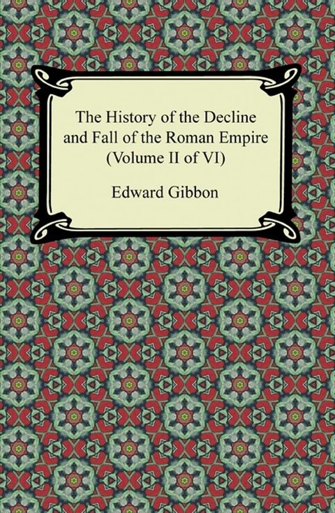 The History of the Decline and Fall of the Roman Empire (Volume II of VI)(Kobo/電子書)