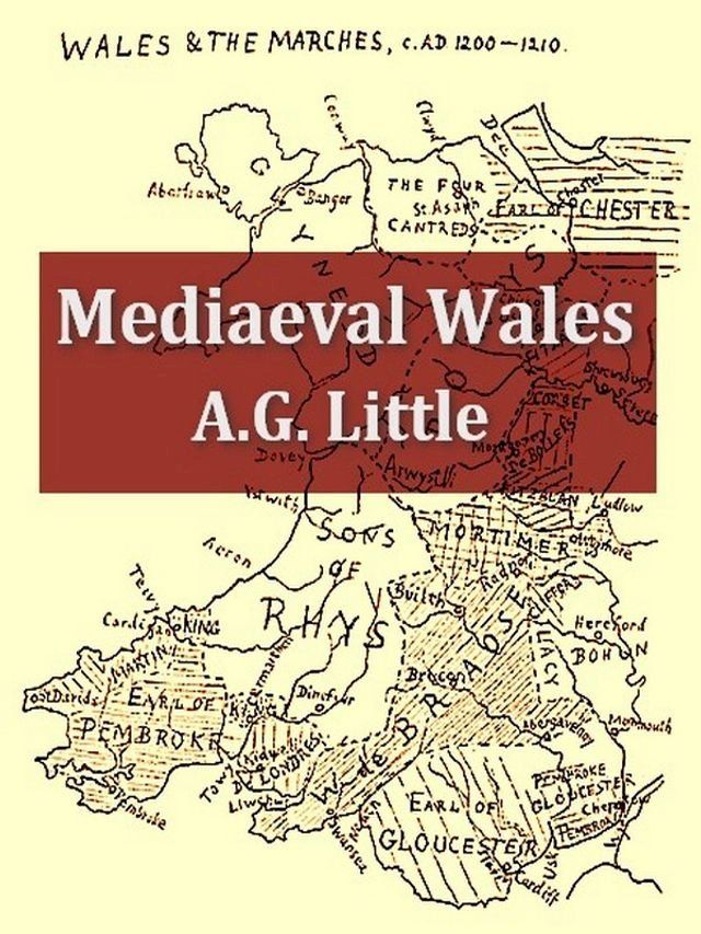  Mediaeval Wales Chiefly in the Twelfth and Thirteenth Centuries(Kobo/電子書)