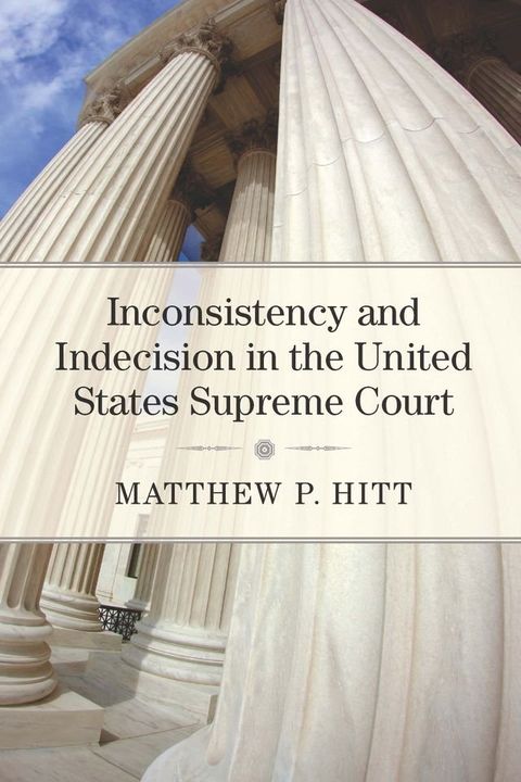 Inconsistency and Indecision in the United States Supreme Court(Kobo/電子書)