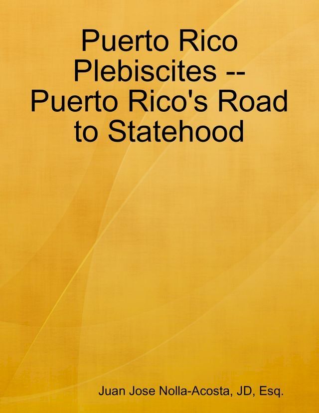  Puerto Rico Plebiscites -- Puerto Rico's Road to Statehood(Kobo/電子書)