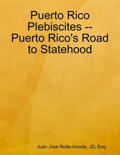 Puerto Rico Plebiscites -- Puerto Rico's Road to Statehood(Kobo/電子書)