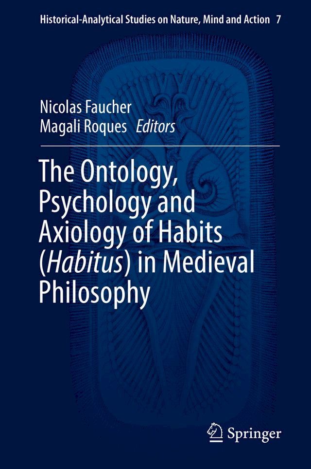  The Ontology, Psychology and Axiology of Habits (Habitus) in Medieval Philosophy(Kobo/電子書)