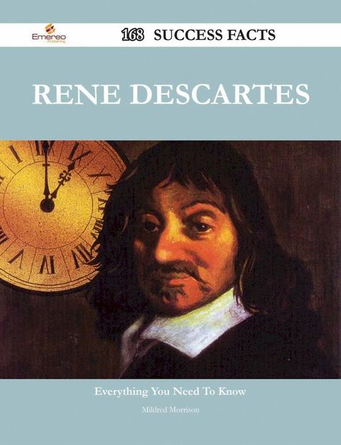 Rene Descartes 168 Success Facts - Everything you need to know about Rene Descartes(Kobo/電子書)