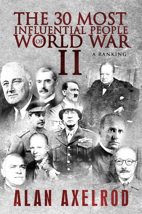 The 30 Most Influential People of World War II(Kobo/電子書)