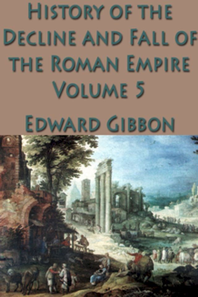  The History of the Decline and Fall of the Roman Empire Vol. 5(Kobo/電子書)