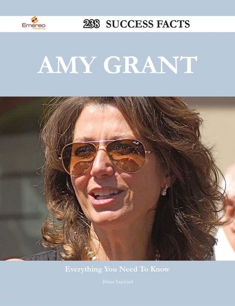 Amy Grant 238 Success Facts - Everything you need to know about Amy Grant(Kobo/電子書)