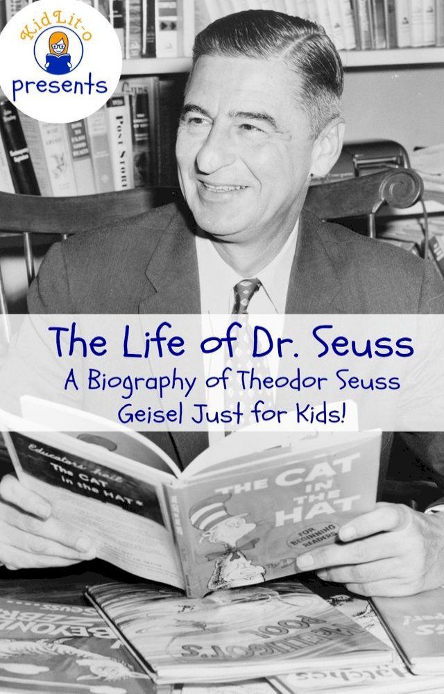  The Life of Dr. Seuss: A Biography of Theodor Seuss Geisel Just for Kids!(Kobo/電子書)